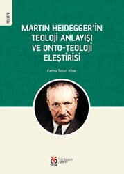 Martin Heidegger`in Teoloji Anlayışı ve Onto-Teoloji Eleştirisi - DBY Yayınları