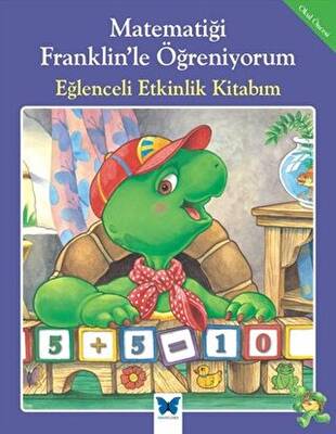 Matematiği Franklin’le Öğreniyorum: Eğlenceli Etkinlik Kitabım - 1