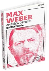 Max Weber - Amerika Üzerine - 1