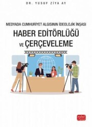 Medyada Cumhuriyet Algısının İdeolojik İnşası - Haber Editörlüğü ve Çerçeveleme - Nobel Bilimsel Eserler