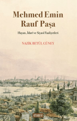 Mehmed Emin Rauf Paşa Hayatı, İdarî ve Siyasî Faaliyetleri - Kitabevi Yayınları