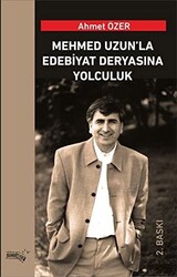 Mehmed Uzun’la Edebiyat Deryasına Yolculuk - 1