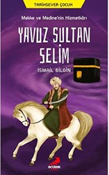 Mekke ve Medine’nin Hizmetkarı Yavuz Sultan Selim - 1