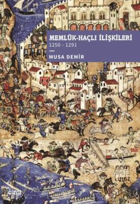 Memlük-Haçlı İlişkileri 1250 – 1291 - 1