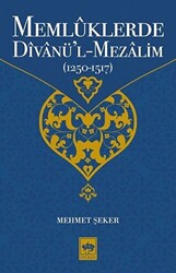 Memlüklerde Divanü’l Mezalim 1250 - 1517 - 1