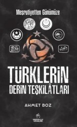 Meşrutiyetten Günümüze Türklerin Derin Teşkilatları - 1