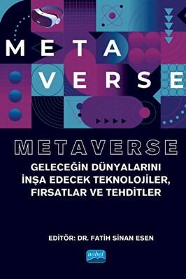 Metaverse - Geleceğin Dünyalarını İnşa Edecek Teknolojiler, Fırsatlar Ve Tehditler - 1