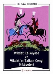 Mikdat ile Miyase ve Mikdat`ın Talkan Cengi Hikayeleri - 1