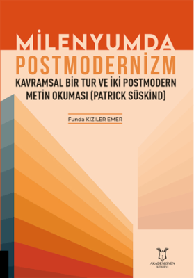 Milenyumda Postmodernizm - Kavramsal Bir Tur ve İki Postmodern Metin Okuması Patrick Süskind - 1
