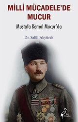 Millî Mücadele’de Mucur - Mustafa Kemal Mucur’da - 1
