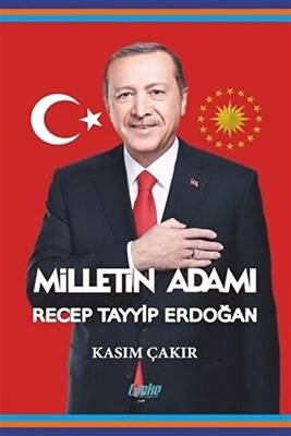 Milletin Adamı Recep Tayyip Erdoğan - 1