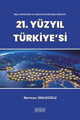 Milli Jeopolitika ve Jeostratejinin İnşa Zihniyeti: 21. Yüzyıl Türkiye`si - 1