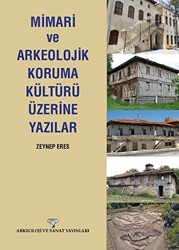 Mimari ve Arkeolojik Koruma Kültürü Üzerine Yazılar - 1