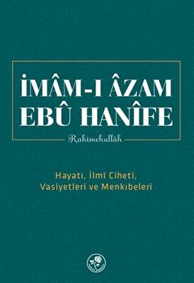 Mâm-ı Âzam Ebû Hanîfe Rahimehullah - 1