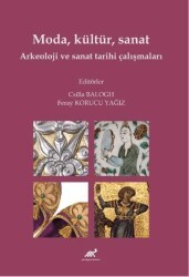 Moda, Kültür, Sanat Arkeoloji ve Sanat Tarihi Çalışmaları - Paradigma Akademi Yayınları