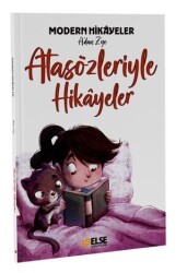 Modern Hikayelerle Atasözleri Kitabı - Else Yayıncılık