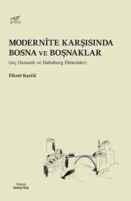 Modernite Karşısında Bosna ve Boşnaklar - 1