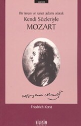 Mozart Bir İnsan ve Sanat Adamı Olarak Kendi Sözleriyle - 1