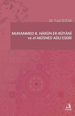 Muhammed B. Harun er-Ruyani ve el-Müsned Adlı Eseri - 1