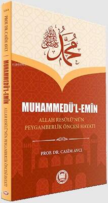 Muhammedü’l-Emin Allah Resulü’nün Peygamberlik Öncesi Hayatı - 1