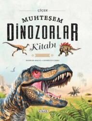 Muhteşem Dinozorlar Kitabı - Çiçek Yayıncılık