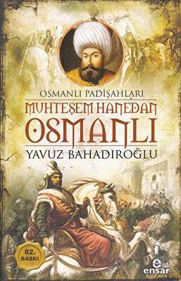 Muhteşem Hanedan Osmanlı - Osmanlı Padişahları - 1