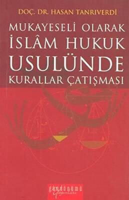 Mukayeseli Olarak İslam Hukuk Usulünde Kurallar Çatışması - 1