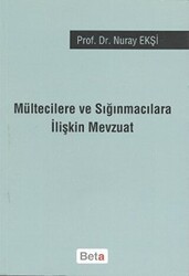 Mültecilere ve Sığınmacılara İlişkin Mevzuat - Beta Yayınevi