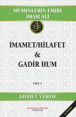 Müminlerin Emiri İmam Ali İmamet-Hilafet & Gadir Hum - 1