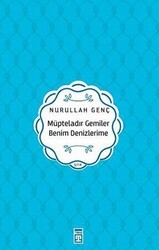 Müpteladır Gemiler Benim Denizlerime - Timaş Yayınları