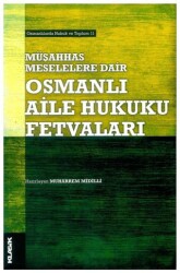 Müşahhas Meselelere Dair Osmanlı Aile Hukuku Fetvaları - 1