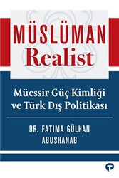 Müslüman Realist - Müessir Güç Kimliği ve Türk Dış Politikası - 1