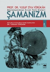 Müslümanlıktan Evvel Türk Dinleri: Şamanizm - 1
