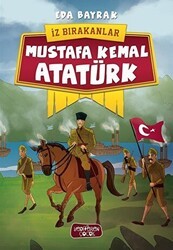 Mustafa Kemal Atatürk - İz Bırakanlar - Yediveren Çocuk