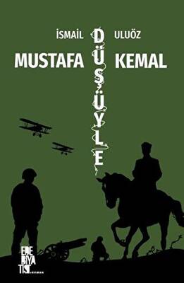 Mustafa Kemal Düşüyle - 1