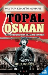 Mustafa Kemal`in Muhafızı Topal Osman - 1
