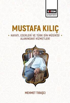 Mustafa Kılıç - Hayatı, Eserleri Ve Türk Din Musikisi Alanındaki Hizmetleri - 1