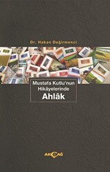 Mustafa Kutlu`nun Hikayelerinde Ahlak - 1