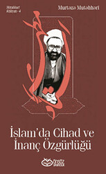 Mutahhari Külliyatı 4 - İslam`da Cihad ve İnanç Özgürlüğü - 1