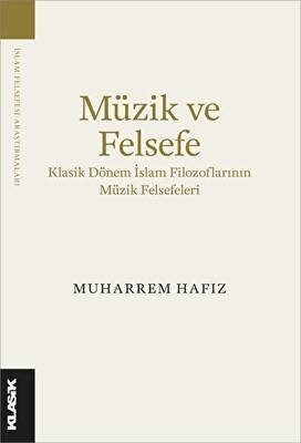 Müzik ve Felsefe Klasik Dönem İslam Filozoflarının Müzik Felsefeleri - 1