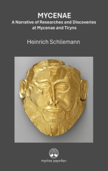 Mycenae: A Narrative of Researches and Ddiscoveries at Mycenae and Tiryns - Myrina Yayınları