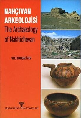 Nahçıvan Arkeolojisi - The Archaeology of Nakhichevan - 1