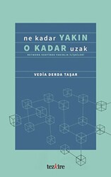 Ne Kadar Yakın O Kadar Uzak Network Kentinde Yakınlık İlişkileri - Tezkire