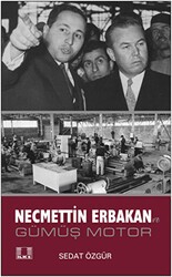 Necmettin Erbakan ve Gümüş Motor - İlke Yayıncılık