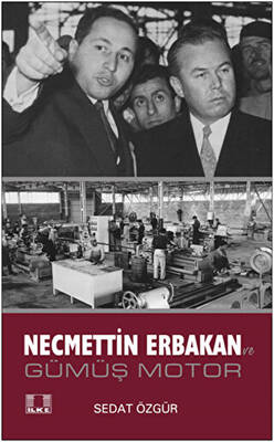 Necmettin Erbakan ve Gümüş Motor - 1