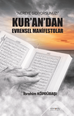 Nereye Gidiyorsunuz!: Kur’an’dan Evrensel Manifestolar - 1