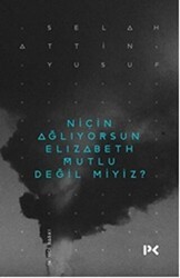 Niçin Ağlıyorsun Elisabeth Mutlu Değil miyiz? - Profil Kitap