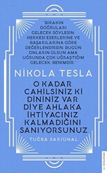 Nikola Tesla - O Kadar Cahilsiniz ki Dininiz Var Diye Ahlaka İhtiyacınız Kalmadığını Sanıyorsunuz - 1