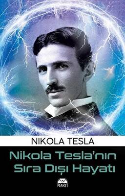 Nikola Tesla’nın Sıra Dışı Hayatı - 1