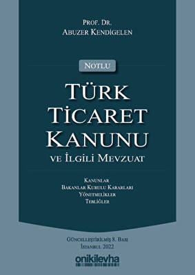 Notlu Türk Ticaret Kanunu ve İlgili Mevzuat - 1